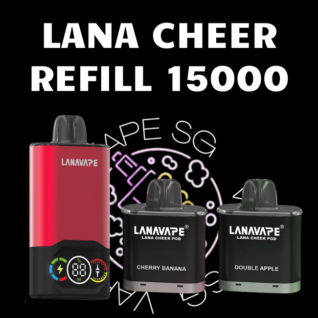 Lana Cheer 15000 Disposable Refill cartridge - Sg Vape Shop Singapore SG